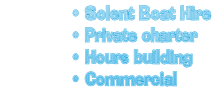 Solent Boat Hire
Private charter
Hours building
Commercial